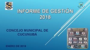 INFORME DE GESTIN 2018 CONCEJO MUNICIPAL DE CUCUNUB