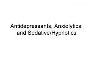 Antidepressants Anxiolytics and SedativeHypnotics Antidepressants Tricyclic Antidepressants TCAs