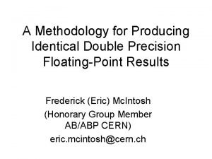 A Methodology for Producing Identical Double Precision FloatingPoint