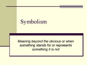 See beyond the obvious meaning See beyond the obvious meaning