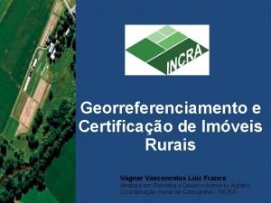 Georreferenciamento e Certificao de Imveis Rurais Vagner Vasconcelos