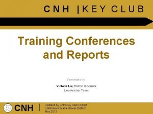 CNH KEY CLUB Training Conferences and Reports Presented