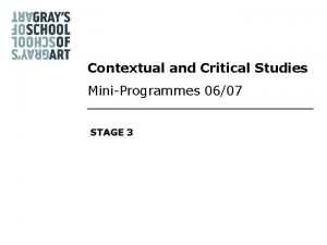 Contextual and Critical Studies MiniProgrammes 0607 STAGE 3