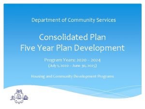 Department of Community Services Consolidated Plan Five Year