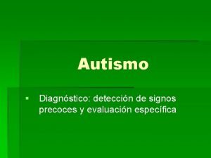 Autismo Diagnstico deteccin de signos precoces y evaluacin