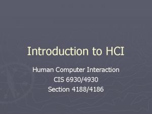 Introduction to HCI Human Computer Interaction CIS 69304930