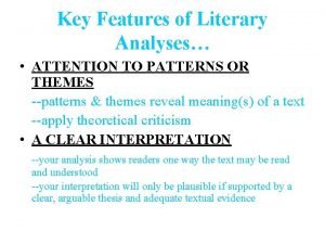 Key Features of Literary Analyses ATTENTION TO PATTERNS