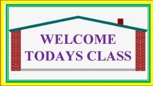 WELCOME TODAYS CLASS Identity Md Mobarak Ali Assistant