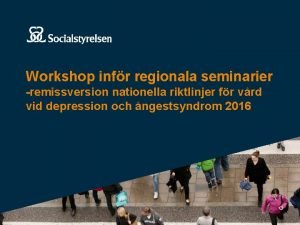 Workshop infr regionala seminarier remissversion nationella riktlinjer fr