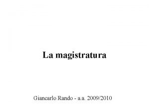 La magistratura Giancarlo Rando a a 20092010 Potere