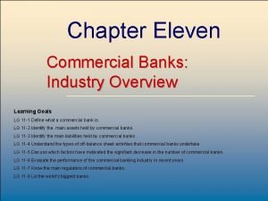 Chapter Eleven Commercial Banks Industry Overview Learning Goals