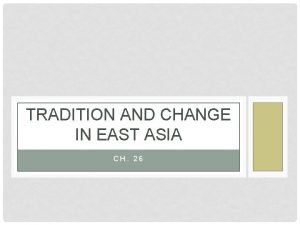 TRADITION AND CHANGE IN EAST ASIA CH 26