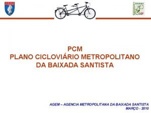 PCM PLANO CICLOVIRIO METROPOLITANO DA BAIXADA SANTISTA AGEM