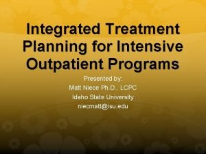 Integrated Treatment Planning for Intensive Outpatient Programs Presented
