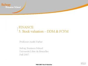 FINANCE 5 Stock valuation DDM FCFM Professor Andr