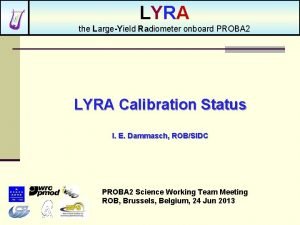 LYRA the LargeYield Radiometer onboard PROBA 2 LYRA