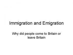Immigration and Emigration Why did people come to