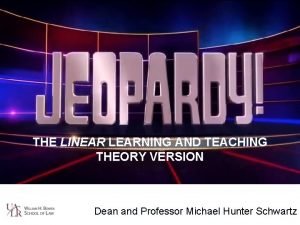 THE LINEAR LEARNING AND TEACHING THEORY VERSION Dean