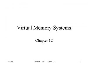 Virtual Memory Systems Chapter 12 372021 Crowley OS