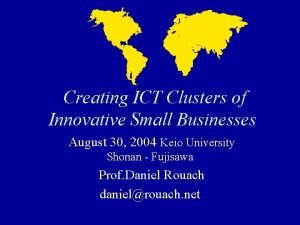 Creating ICT Clusters of Innovative Small Businesses August