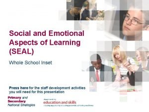 Social and Emotional Aspects of Learning SEAL Whole