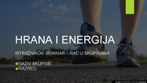 HRANA I ENERGIJA ISTRAIVAKI SEMINAR RAD U SKUPINAMA