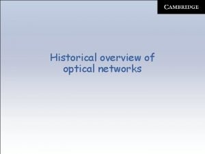 Historical overview of optical networks Historical overview of