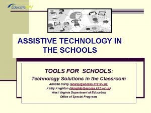 ASSISTIVE TECHNOLOGY IN THE SCHOOLS TOOLS FOR SCHOOLS