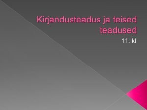 Kirjandusteadus ja teised teadused 11 kl Kirjandus ja