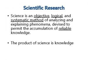 Research is logical and objective