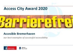 Access City Award 2020 Accesible Bremerhaven our best