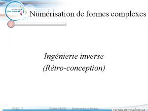 Numrisation de formes complexes Ingnierie inverse Rtroconception 27112019