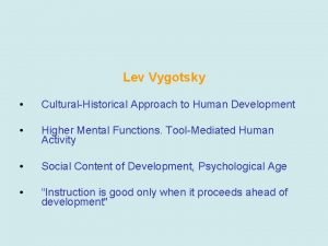 Lev Vygotsky CulturalHistorical Approach to Human Development Higher