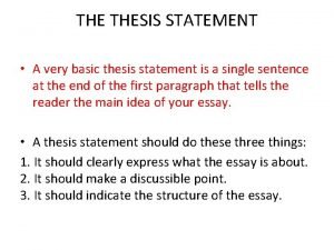 THE THESIS STATEMENT A very basic thesis statement