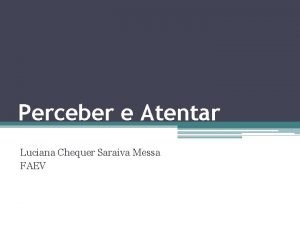 Perceber e Atentar Luciana Chequer Saraiva Messa FAEV