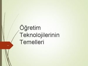 retim Teknolojilerinin Temelleri 2 retim Teknolojileri nedir Eitim