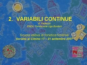 2 VARIABILI CONTINUE A Federico ENEA Fondazione Ugo