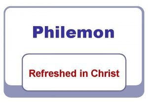 Philemon Refreshed in Christ Pauls Prison Epistles l