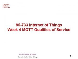95 733 Internet of Things Week 4 MQTT