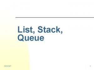 List Stack Queue 202137 1 List It is