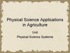 Physical Science Applications in Agriculture Unit Physical Science