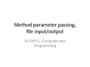 Method parameter passing file inputoutput 01204111 Computer and