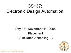 CS 137 Electronic Design Automation Day 17 November