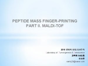 PEPTIDE MASS FINGERPRINTING PART II MALDITOF 2016 1