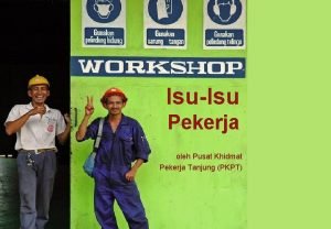 IsuIsu Pekerja oleh Pusat Khidmat Pekerja Tanjung PKPT