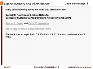 Cache Memory and Performance Cache Performance 1 Many