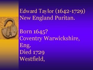 Edward Taylor 1642 1729 New England Puritan Born
