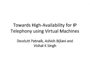 Towards HighAvailability for IP Telephony using Virtual Machines