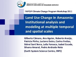 FAPESP Climate Change Program Workshop 2011 Land Use