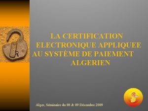 LA CERTIFICATION ELECTRONIQUE APPLIQUEE AU SYSTME DE PAIEMENT